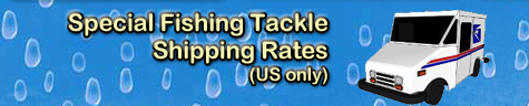 Special Fishing Tackle Shipping Rates for US Customers!